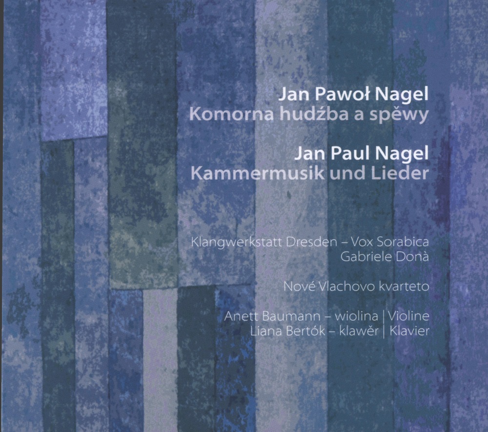 Jan Paul Nagel – Kammermusik und Lieder / Jan Pawoł Nagel – Komorna hudźba a spěwy