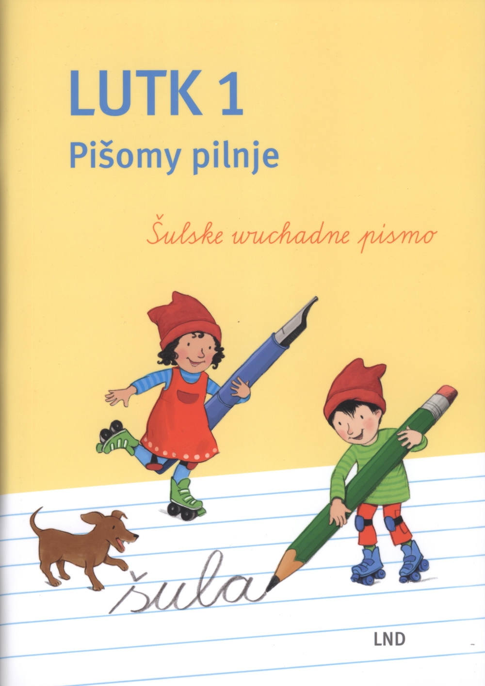 Lutk 1 • Pišomy pilnje. Šulske wuchadne pismo