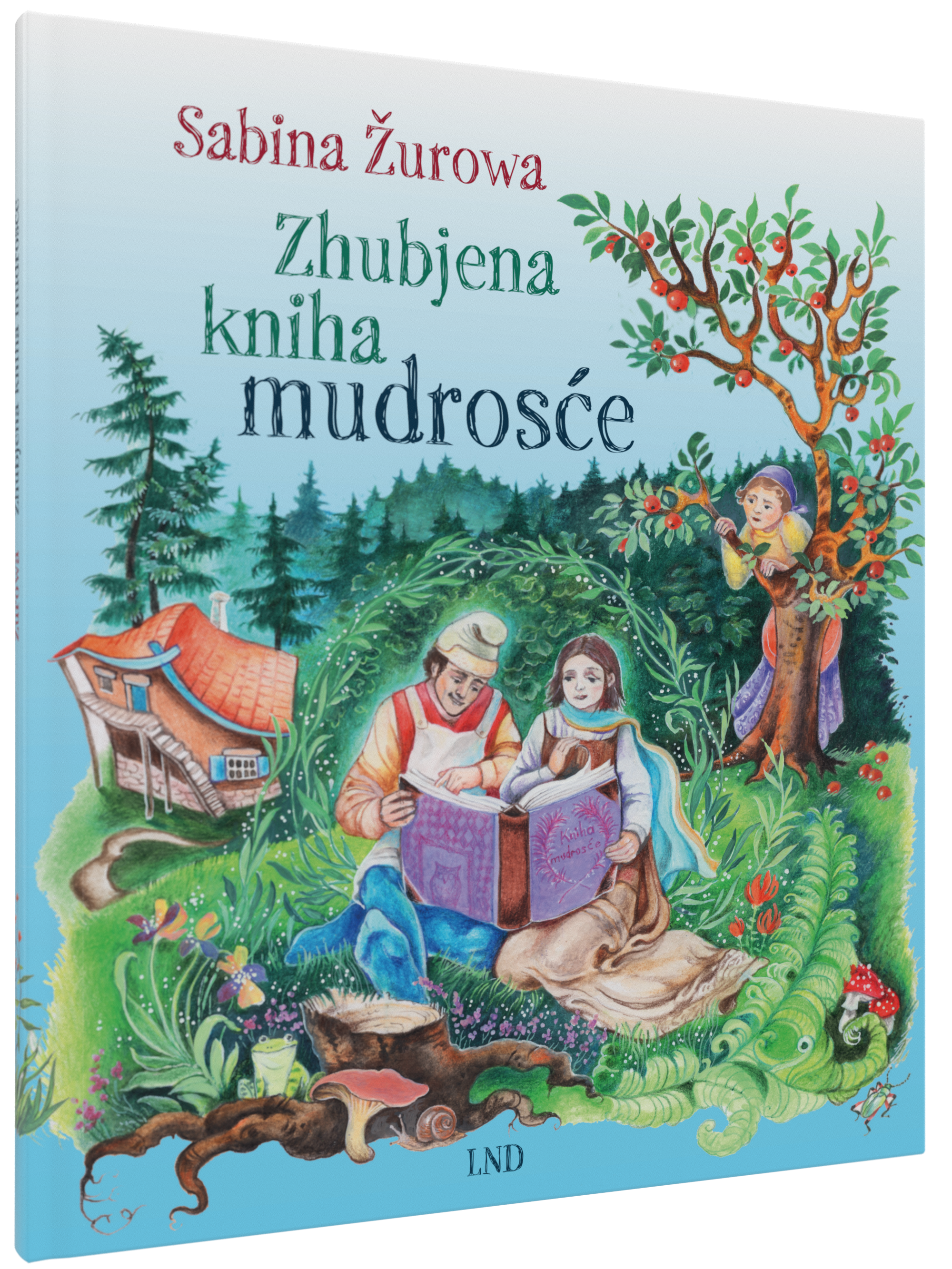 Buchcover des Werks Zhubjena kniha mudrosće von Sabina Žurowa. Das Cover zeigt eine farbenfrohe, märchenhafte Illustration mit zwei jungen Menschen, die gemeinsam in einem großen, lilafarbenen Buch lesen, umgeben von üppiger Natur. Im Hintergrund steht ei