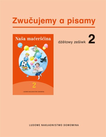 Zwučujemy a pisamy 2 • dźěłowy zešiwk