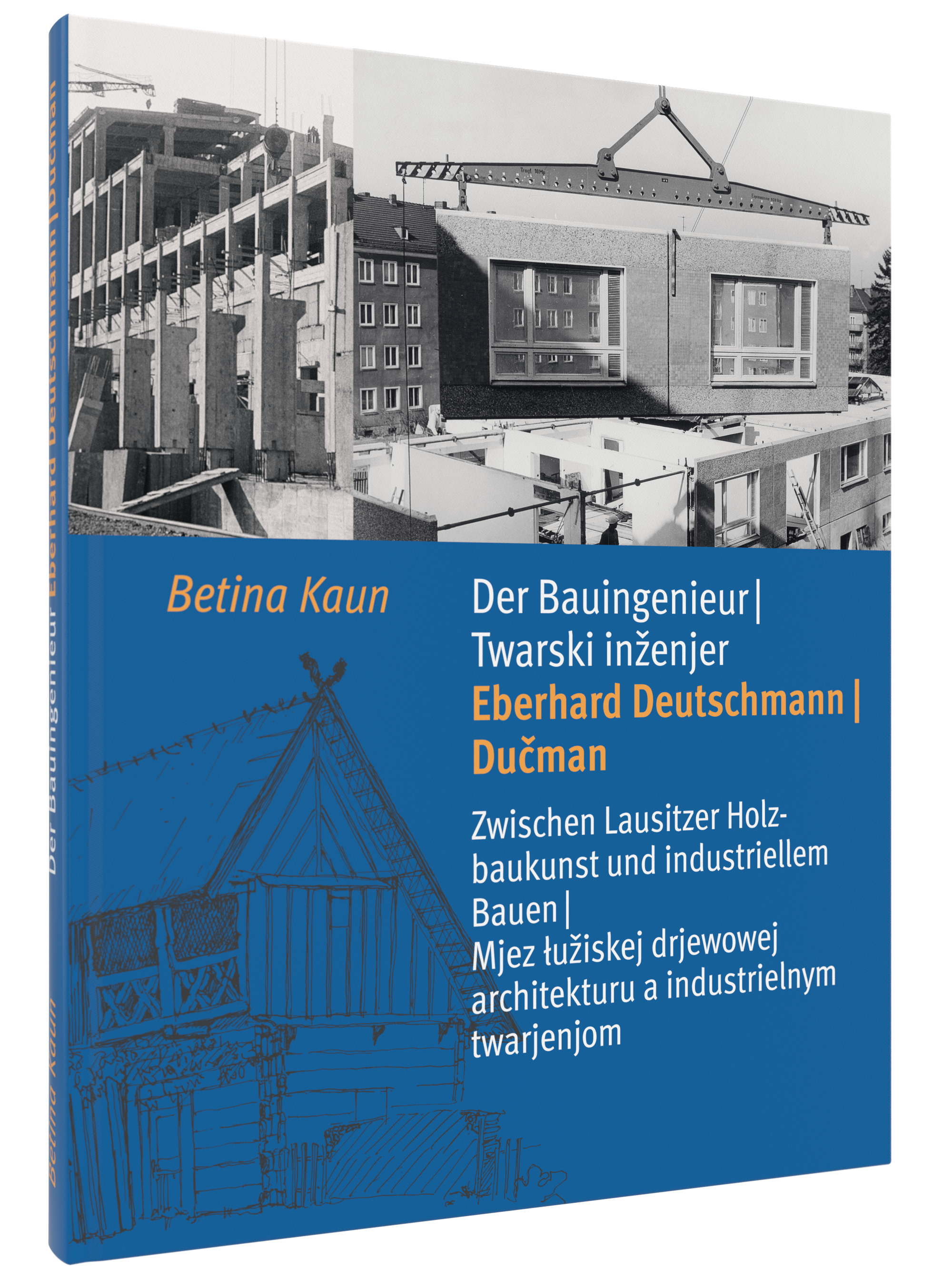 Der Bauingenieur Eberhard Deutschmann/Dučman • Zwischen Holzbaukunst und industriellem Bauen