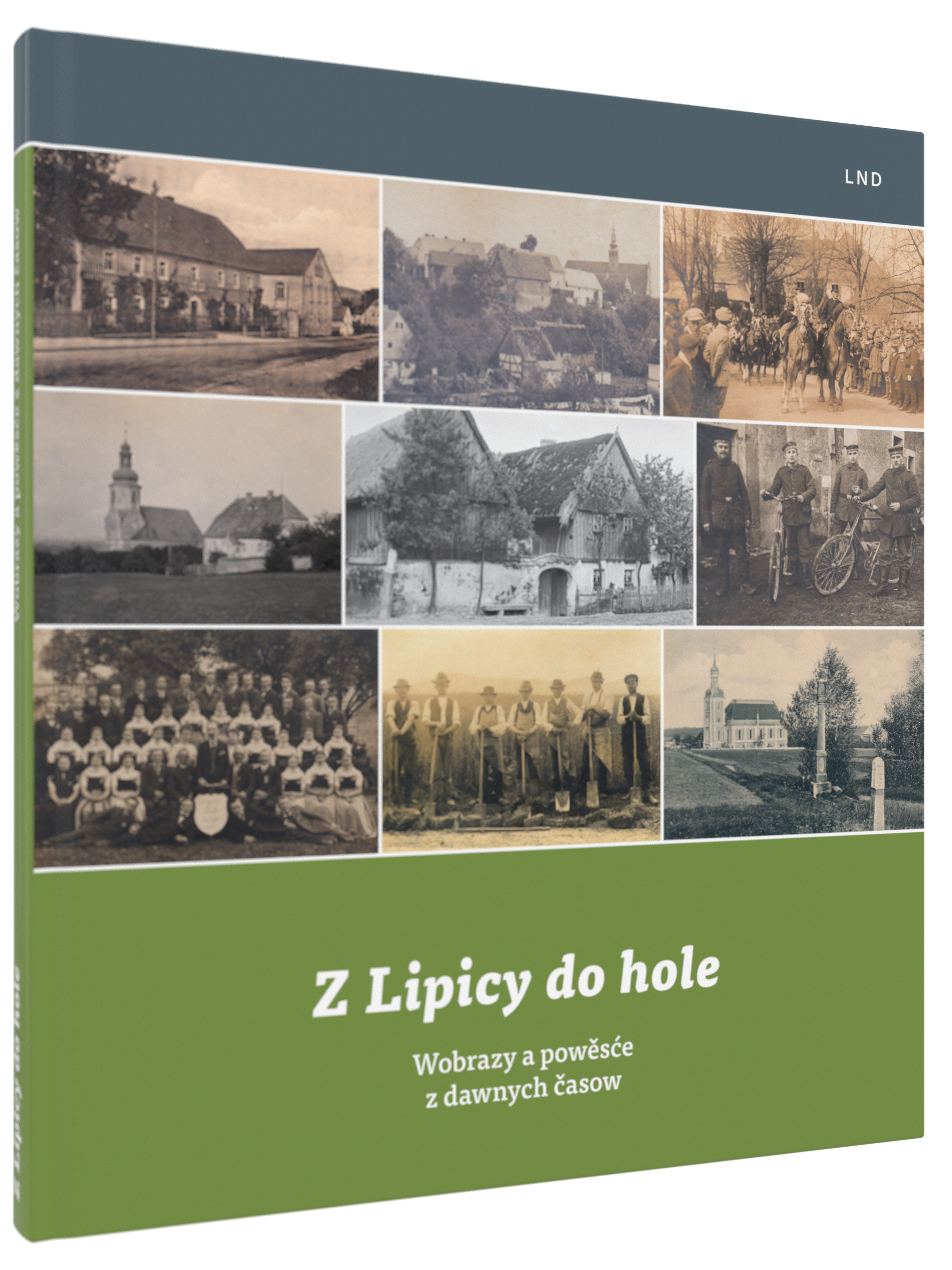 Buchcover von 'Z Lipicy do hole – Wobrazy a powěsće z dawnych časow'. Das Cover zeigt eine Collage aus mehreren alten Schwarz-Weiß- und Sepia-Fotografien, darunter Bilder von historischen Gebäuden, einer Kirche, Gruppen von Menschen in traditioneller Klei
