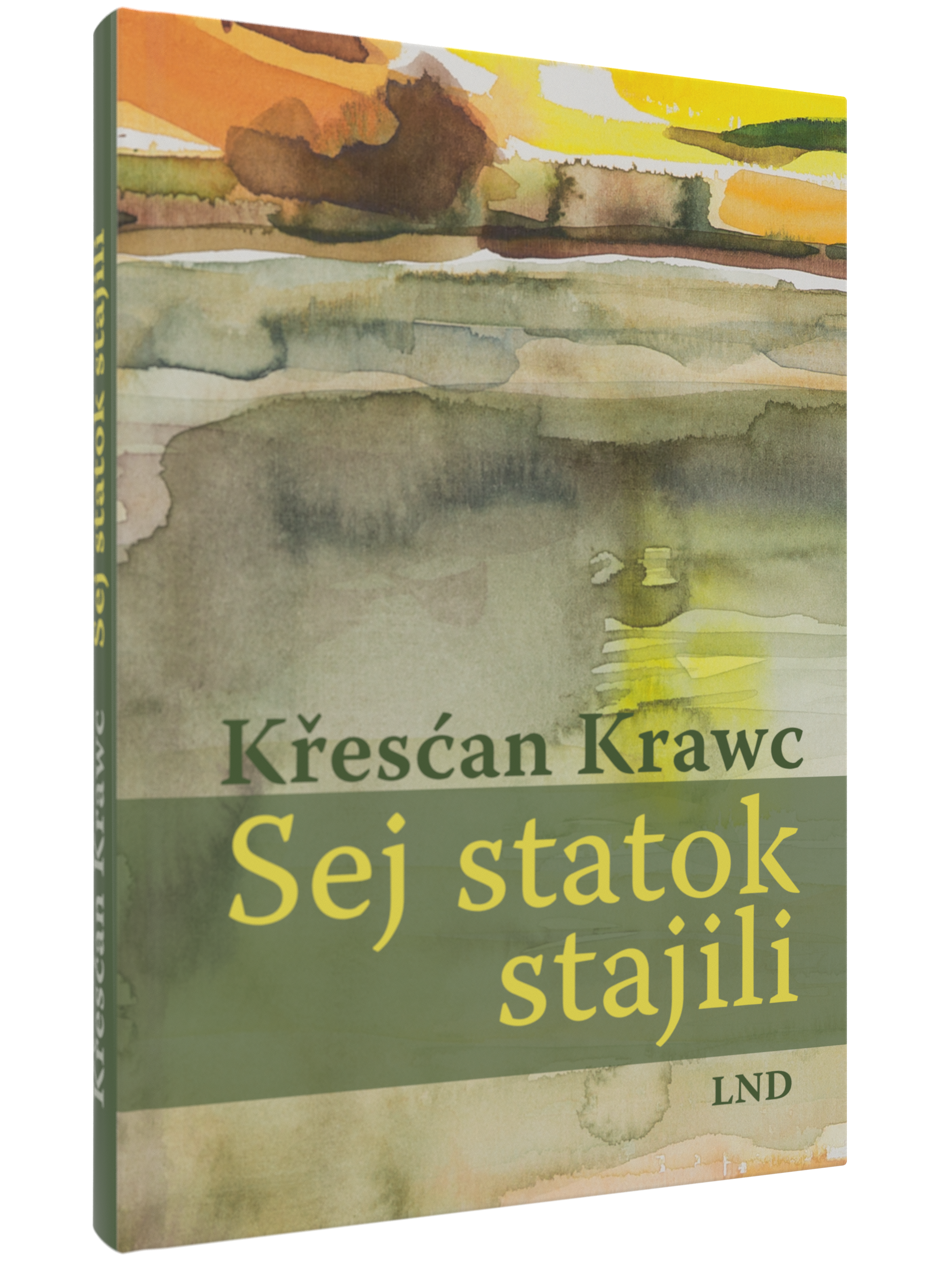 Buchcover von Sej statok stakjili von Křesćan Krawc, erschienen im Domowina Verlag. Zusehen ist eine abstrakte Darstellung einer Landschaft in Gelb, Orange Grün und Braun.