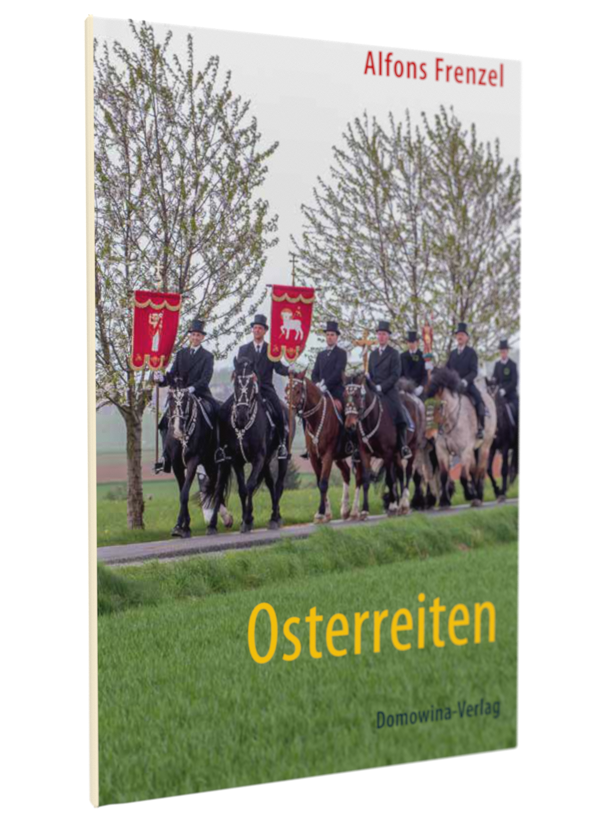Buchcover von 'Osterreiten' von Alfons Frenzel. Foto zeigt eine Gruppe festlich gekleideter Reiter auf geschmückten Pferden mit roten Bannern. Sie reiten auf einer Landstraße zwischen grünen Feldern und blühenden Bäumen. Titel in gelber Schrift.
