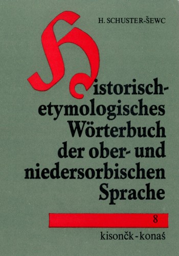Historisch-etymologisches Wörterbuch der ober- und niedersorbischen Sprache 8