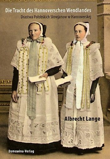 Die Tracht des Hannoverschen Wendlandes / Drastwa Połobskich Słowjanow w Hannoverskej 