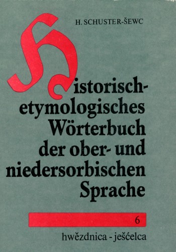 Historisch-etymologisches Wörterbuch der ober- und niedersorbischen Sprache 6