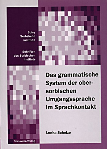 Das grammatische System der obersorbischen Umgangssprache im Sprachkontakt