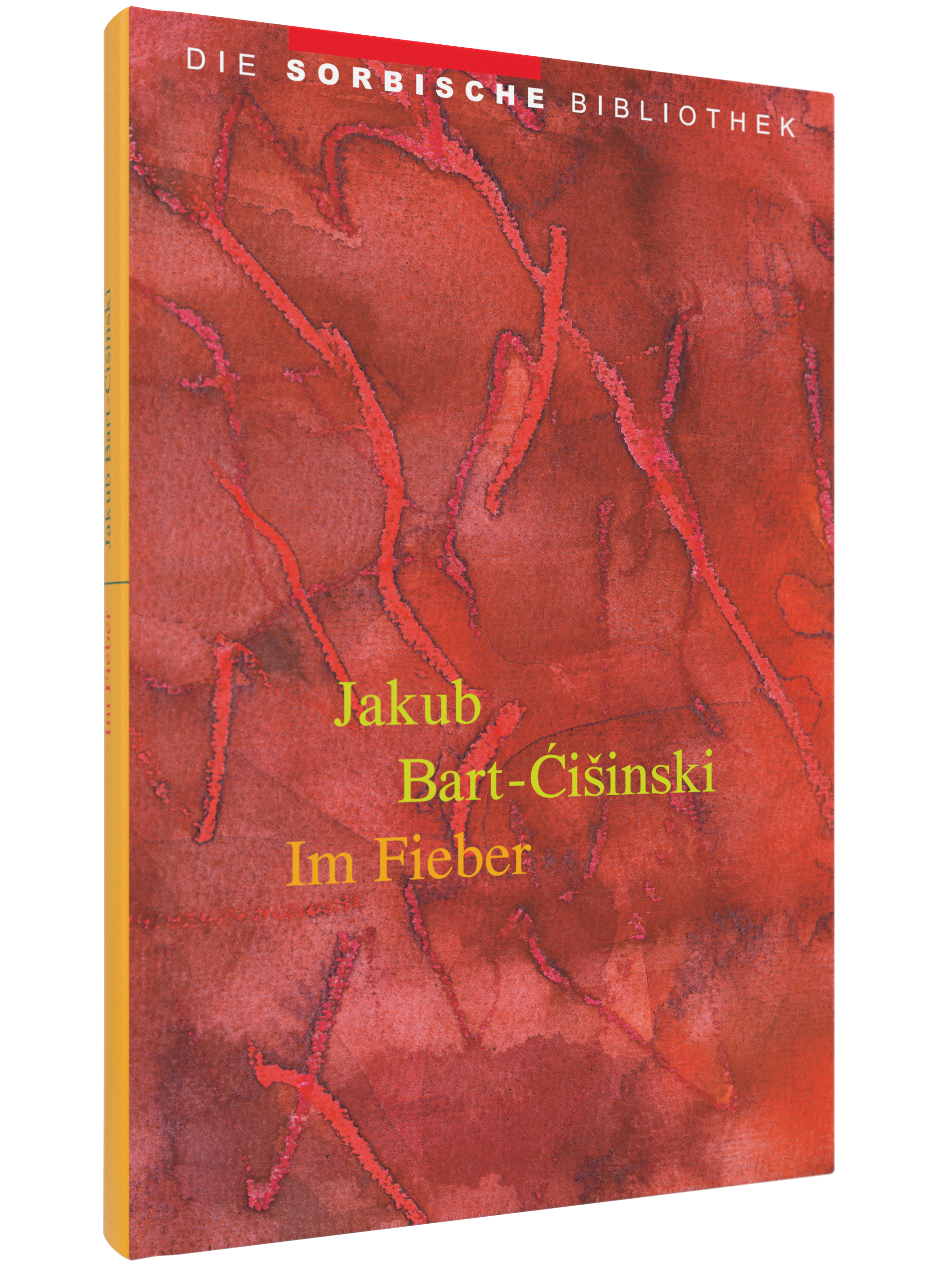 Buchcover von 'Im Fieber' von Jakub Bart-Ćišinski, Teil der Reihe 'Die Sorbische Bibliothek'. Das Cover zeigt eine abstrakte, rot strukturierte Oberfläche mit organischen Mustern. Der Buchtitel ist in gelber Schrift, der Autorenname ebenfalls. Der Reihenn