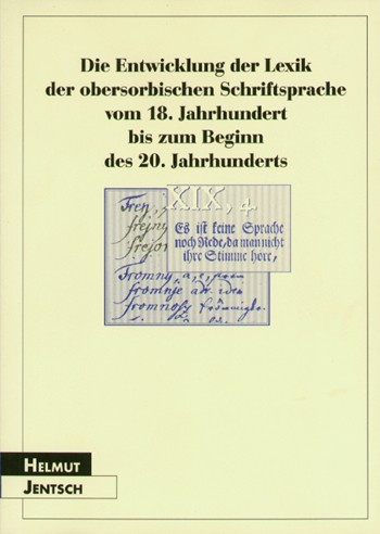 Die Entwicklung der Lexik der obersorbischen Schriftsprache vom 18. Jahrhundert bis zum Beginn des 20. Jahrhunderts