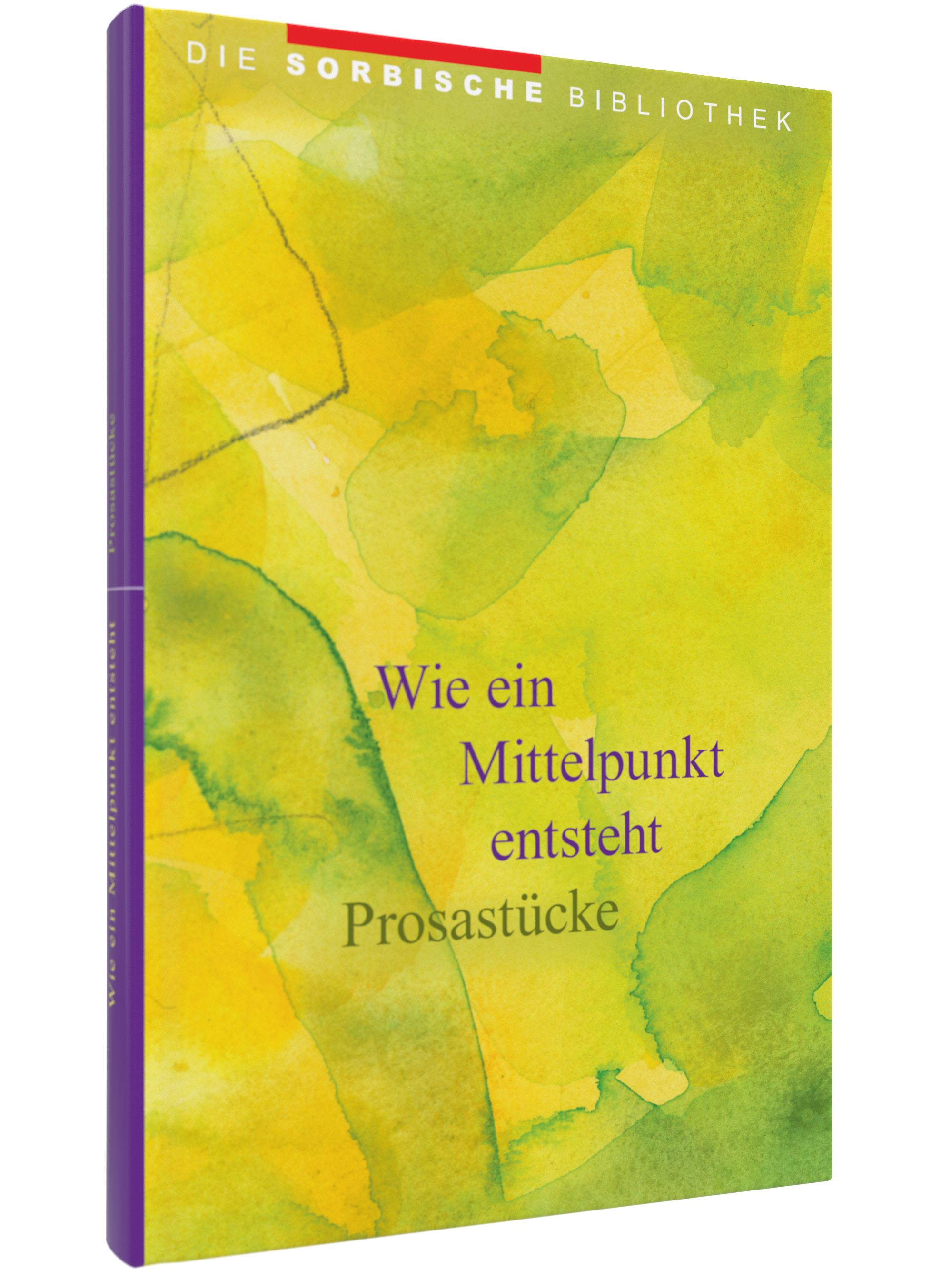Cover von Wie ein Mittelpunkt ensteht Prosastücke.  Zusehen ist ein abstrakter Hindtergrund in gelblichen und grünen Farbtönen.